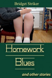 Homework Blues & Other Stories - Bridget Striker, Bethany Burke