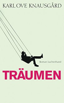 Träumen: Roman (Das autobiographische Projekt 5) - Karl Ove Knausgård, Paul Berf