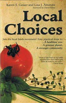 Local Choices - Karen S. Geiser, Lisa J. Amstutz, David Kline