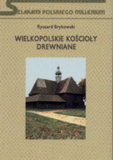 Wielkopolskie kościoły drewniane - Ryszard Brykowski