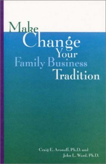 Make Change Your Family Business Tradition - John Ward