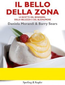 Il bello della Zona (Guide. Benessere) (Italian Edition) - Barry Sears