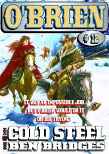 Cold Steel (An O'Brien Western) - Ben Bridges