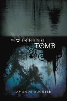 The Wishing Tomb - Amanda Auchter