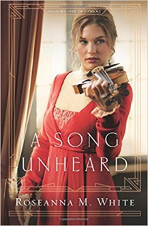 A Song Unheard (Shadows Over England) - Roseanna M. White