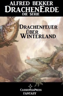 Drachenfeuer über Winterland - Episode 1 (DrachenErde - Die Serie) (German Edition) - Alfred Bekker, DrachenErde Saga, Die Serie, DrachenErde, Steve Mayer