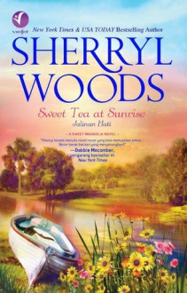 Sweet Tea at Sunrise: Jalinan Hati (Sweet Magnolia #6) - Sherryl Woods, Dina Begum