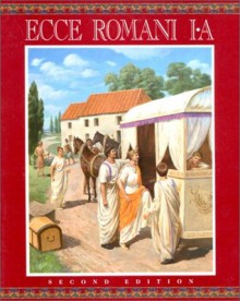 Ecce Romani I-A, A Latin Reading Program, 2nd edition: Meeting the Family (Vol 1) - Gilbert Lawall, Ron Palma