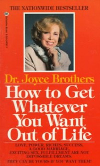 How to Get Whatever You Want Out of Life - Joyce Brothers