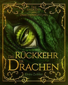 Die Rückkehr der Drachen: Die Saga der Drachenrüstung (Band 2) - Elvira Zeißler