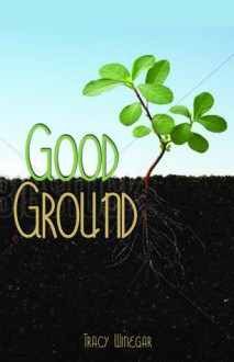 Good Ground - Tracy Winegar