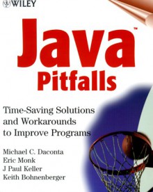 Java Pitfalls: Time-Saving Solutions and Workarounds to Improve Programs - Michael C. Daconta