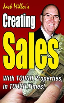 Creating Sales with Tough Properties in Tough Times (Cash Flow Depot Books) - Jack Miller