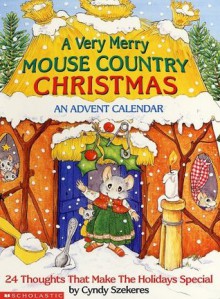 A Very Merry Mouse Country Christmas: An Advent Calendar - Cyndy Szekeres