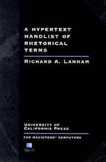 A Hypertext Handlist of Rhetorical Terms: For Macintosh Computers - Richard A. Lanham