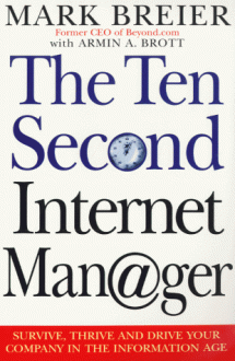 The Ten Second Internet Manager: Survive, Thrive And Drive Your Company Through The Information Age - Mark Breier, Armin A. Brott