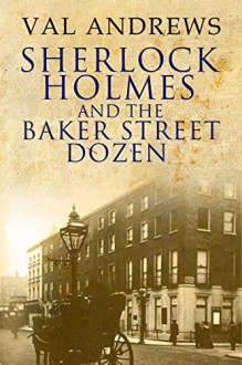 Sherlock Holmes and the Baker Street Dozen - Val Andrews