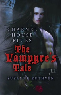 Charnel House Blues: The Vampyre's Tale - Suzanne Ruthven