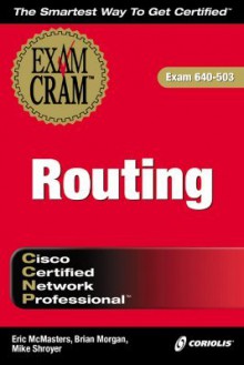 Ccnp Routing Exam Cram (Exam: 640 503) - Eric McMasters, Brian Morgan, Mike Shroyer