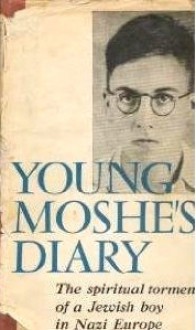 Young Moshe's Diary: The Spiritual Torment of a Jewish Boy in Nazi Europe - Moshe Flinker, Geoffrey Wigoder, Saul Esh