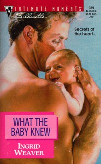What the Baby Knew - Ingrid Weaver