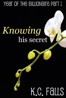 Knowing his Secret - K.C. Falls