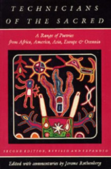 Technicians of the Sacred: A Range of Poetries from Africa, America, Asia, Europe and Oceania - Jerome Rothenberg