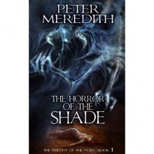 The Horror Of The Shade: The Trilogy of the Void Book One - Peter Meredith