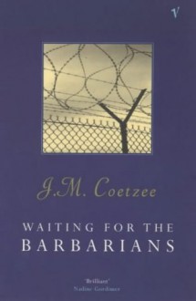 Waiting for the Barbarians - J.M. Coetzee