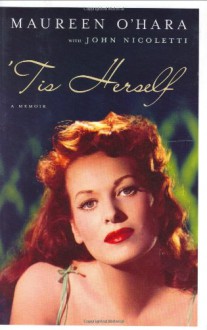 'Tis Herself: A Memoir - Maureen O'Hara, John Nicoletti