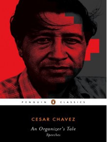 An Organizer's Tale: Speeches - César Chávez, Ilan Stavans