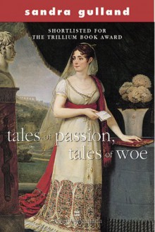 Tales Of Passion, Tales Of Woe - Sandra Gulland