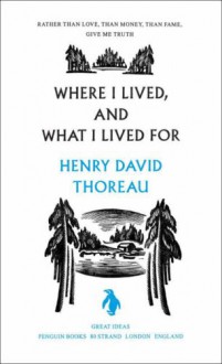 Where I Lived, and What I Lived For - Henry David Thoreau