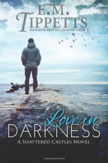 Love in Darkness - E.M. Tippetts