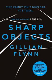 Sharp Objects - Gillian Flynn