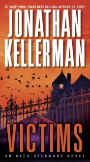 Victims: An Alex Delaware Novel - Jonathan Kellerman