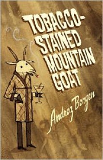 Tobacco-Stained Mountain Goat - Andrez Bergen