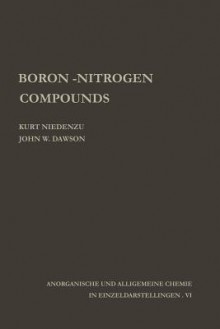 Boron-Nitrogen Compounds - Kurt Niedenzu, J W Dawson