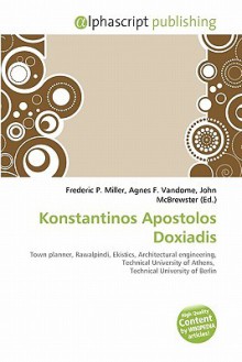 Konstantinos Apostolos Doxiadis - Agnes F. Vandome, John McBrewster, Sam B Miller II