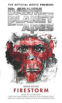 Dawn of the Planet of the Apes- Firestorm by Greg Keyes (2014) Mass Market Paperback - Greg Keyes