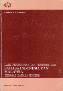 Dari Perjuangan dan Pertumbuhan Bahasa Indonesia dan Malaysia Sebagai Bahasa Modern - Sutan Takdir Alisjahbana