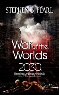 War of the Worlds 2030 - Stephen B. Pearl