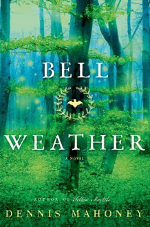 Bell Weather: A Novel - Dennis Mahoney