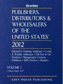 Publishers, Distributors & Wholesalers in the Us 2 Volume Set 2012 - R.R. Bowker