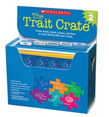 The Trait Crate®: Grade 2: Picture Books, Model Lessons, and More to Teach Writing With the 6 Traits - Ruth Culham