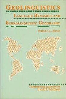 Geolinguistics: Language Dynamics and Ethnolinguistic Geography - Roland Breton, University of Ottawa Press