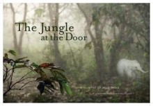 Jungle at the Door: A Glimpse of Wild India - Joan Myers, William deBuys