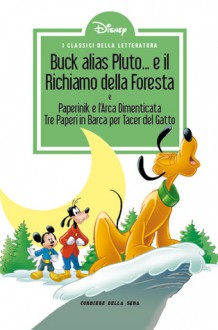 I classici della letteratura Disney n. 32: Buck alias Pluto... e il Richiamo della Foresta - Walt Disney Company, Guido Martina, Romano Scarpa, Massimo De Vita, Bruno Concina, Giancarlo Gatti