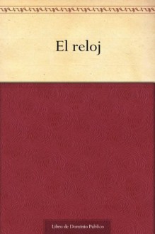 El reloj (Spanish Edition) - José Zorrilla