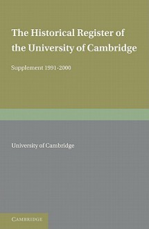 The Historical Register of the University of Cambridge: Supplement 1991 2000 - University of Cambridge